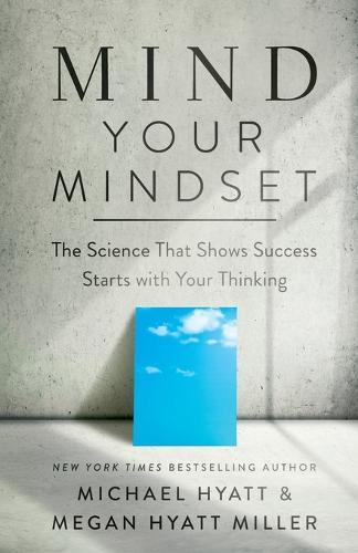 Mind Your Mindset - The Science That Shows Success Starts with Your Thinking (Paperback)