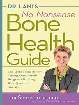 Dr. Lani's No-Nonsense Bone Health Guide: The Truth About Density Testing, Osteoporosis Drugs, and Building Bone Quality at Any Age (CD-Audio)