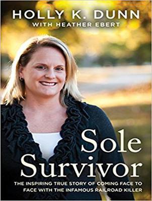 Sole Survivor: The Inspiring True Story of Coming Face to Face with the Infamous Railroad Killer (CD-Audio)