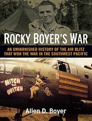 Rocky Boyer's War: An Unvarnished History of the Air Blitz that Won the War in the Southwest Pacific (CD-Audio)