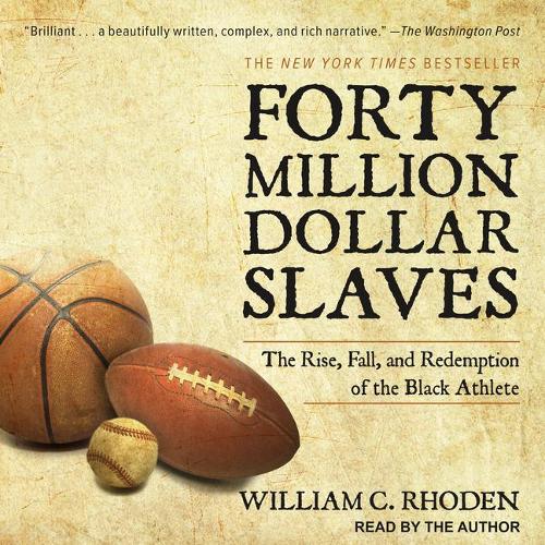 Forty Million Dollar Slaves: The Rise, Fall, and Redemption of the Black Athlete (CD-Audio)