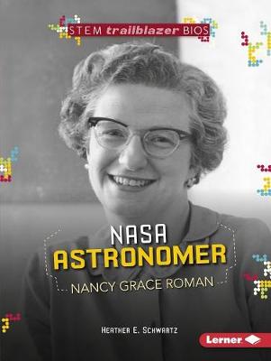 NASA Astronomer Nancy Grace Roman - STEM Trailblazer Bios (Paperback)