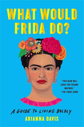 What Would Frida Do?: A Guide to Living Boldly (Paperback)