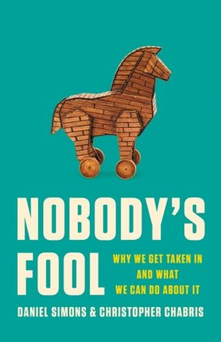 Nobody's Fool: Why We Get Taken In and What We Can Do about It (Hardback)