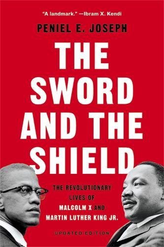 The Sword and the Shield: The Revolutionary Lives of Malcolm X and Martin Luther King Jr. (Paperback)