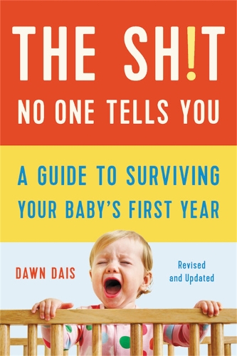 The Sh!t No One Tells You (Revised): A Guide to Surviving Your Baby's First Year (Paperback)
