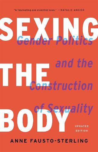 Sexing the Body (Revised) - Anne Fausto-Sterling