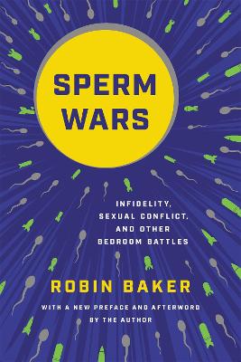 Sperm Wars (Revised): Infidelity, Sexual Conflict, and Other Bedroom Battles (Paperback)