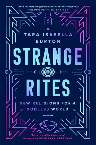 Strange Rites: New Religions for a Godless World (Paperback)