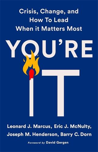 You're It: Crisis, Change, and How to Lead When It Matters Most (Hardback)