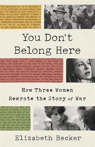 You Don't Belong Here: How Three Women Rewrote the Story of War (Hardback)