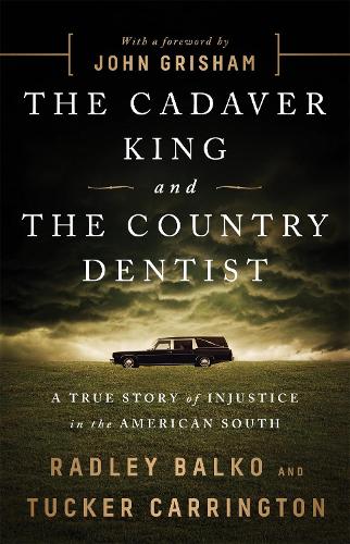 The Cadaver King and the Country Dentist: A True Story of Injustice in the American South (Paperback)