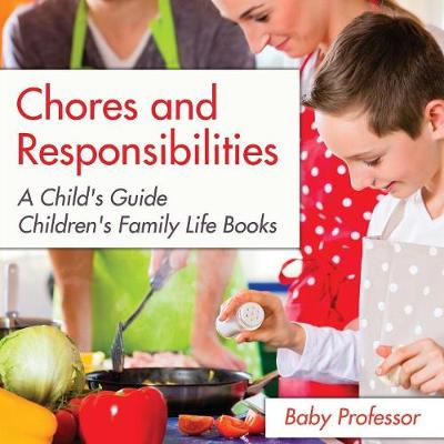 Chores and Responsibilities: A Child's Guide- Children's Family Life Books (Paperback)