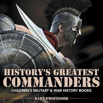 History's Greatest Commanders Children's Military & War History Books (Paperback)