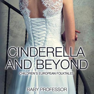 Cinderella and Beyond Children's European Folktales (Paperback)