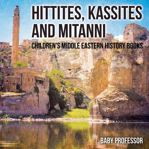 Hittites, Kassites and Mitanni Children's Middle Eastern History Books (Paperback)