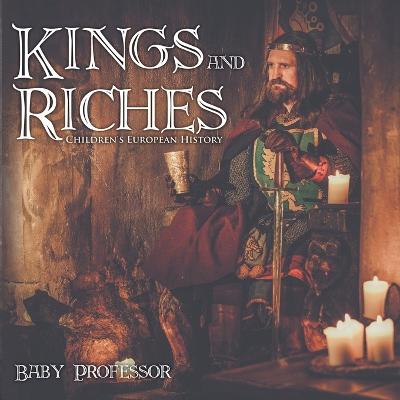 Kings and Riches Children's European History (Paperback)