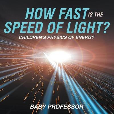 How Fast Is the Speed of Light? Children's Physics of Energy (Paperback)