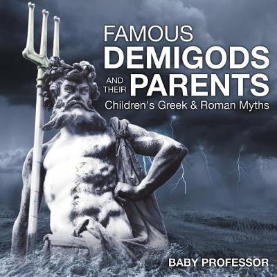 Famous Demigods and Their Parents- Children's Greek & Roman Myths (Paperback)