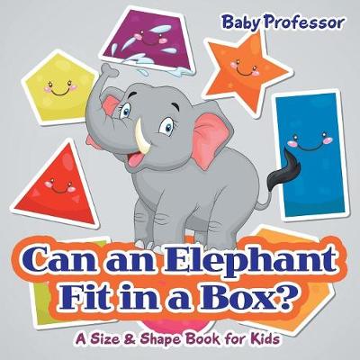 Can an Elephant Fit in a Box? a Size & Shape Book for Kids (Paperback)