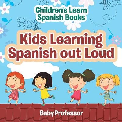 Kids Learning Spanish Out Loud Children's Learn Spanish Books (Paperback)