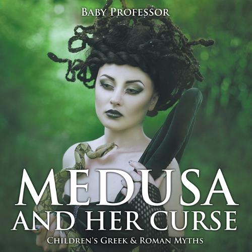 Medusa and Her Curse-Children's Greek & Roman Myths (Paperback)