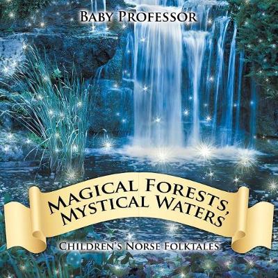 Magical Forests, Mystical Waters Children's Norse Folktales (Paperback)