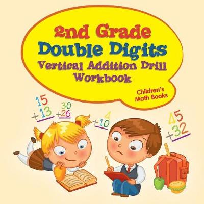 2nd Grade Double Digits Vertical Addition Drill Workbook Children's Math Books (Paperback)