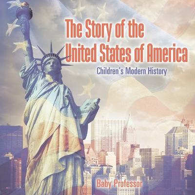 The Story of the United States of America Children's Modern History (Paperback)