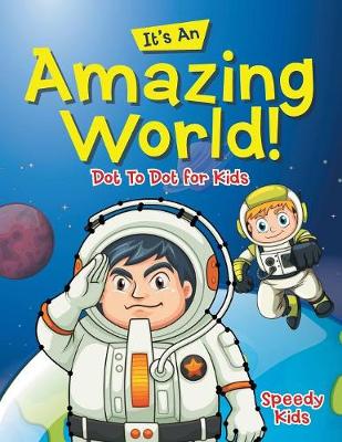 Its an Amazing World! Dot to Dot for Kids (Paperback)