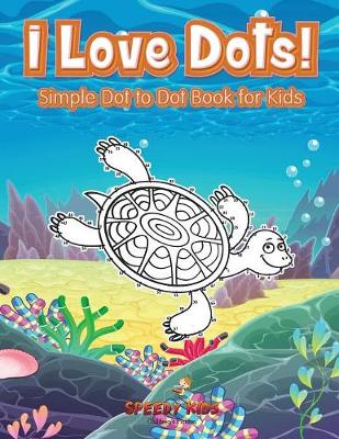 I Love Dots! Simple Dot to Dot Book for Kids (Paperback)
