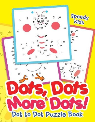 Dots, Dots & More Dots! Dot to Dot Puzzle Book (Paperback)