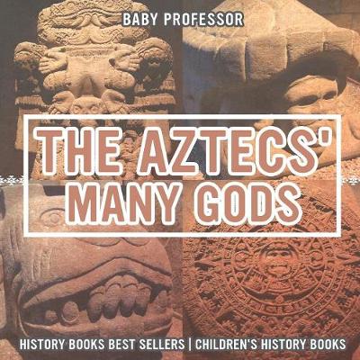 The Aztecs' Many Gods - History Books Best Sellers Children's History Books (Paperback)