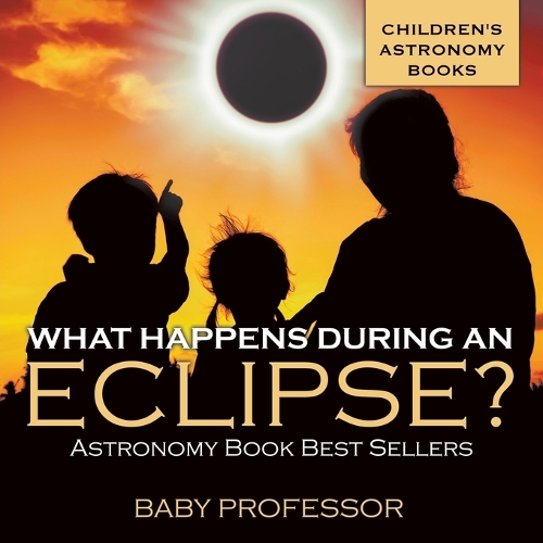 What Happens During An Eclipse? Astronomy Book Best Sellers Children's Astronomy Books (Paperback)
