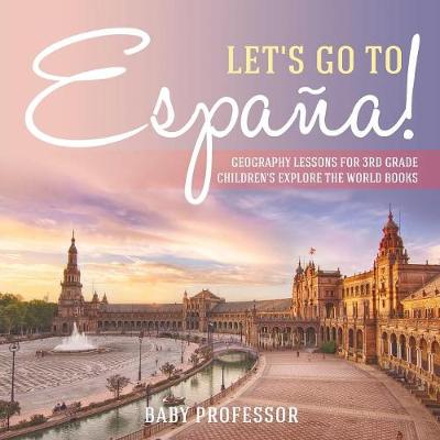 Let's Go to Espana! Geography Lessons for 3rd Grade Children's Explore the World Books (Paperback)