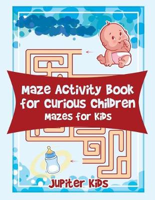 Maze Activity Book for Curious Children: Mazes for Kids (Paperback)