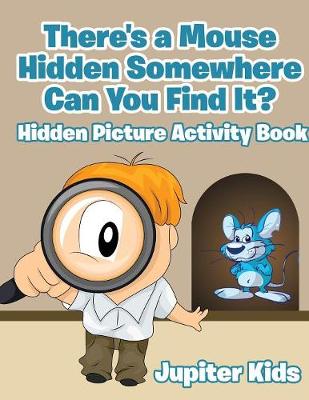 There's a Mouse Hidden Somewhere Can You Find It? Hidden Picture Activity Book (Paperback)