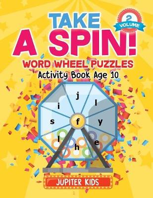 Take A Spin! Word Wheel Puzzles Volume 2 - Activity Book Age 10 (Paperback)