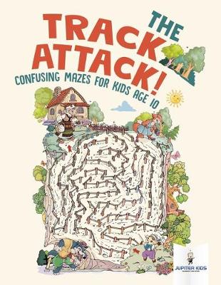 The Track Attack! Confusing Mazes for Kids Age 10 (Paperback)
