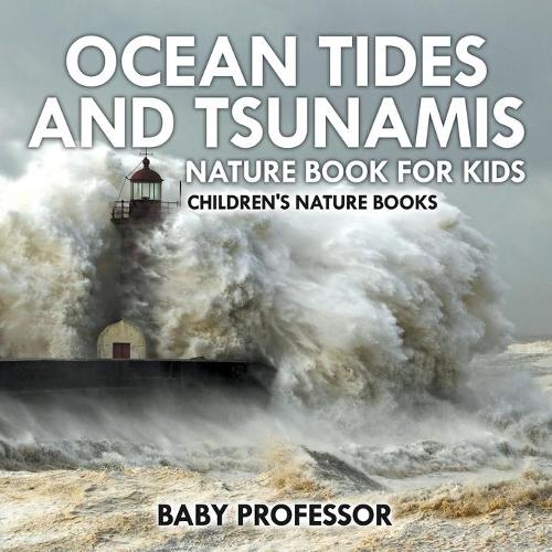 Ocean Tides and Tsunamis - Nature Book for Kids - Children's Nature Books (Paperback)