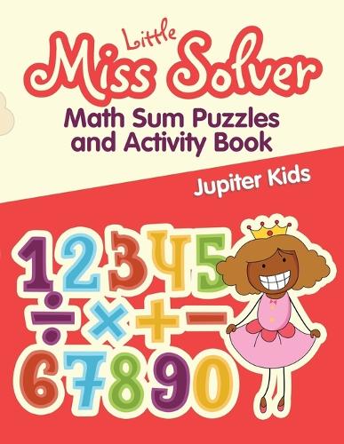 Little Miss Solver: Math Sum Puzzles and Activity Book (Paperback)