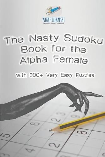 The Nasty Sudoku Book for the Alpha Female with 300+ Very Easy Puzzles (Paperback)