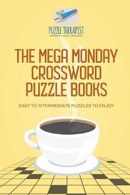 The Mega Monday Crossword Puzzle Books Easy to Intermediate Puzzles to ...