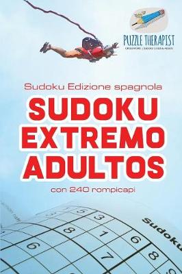 Sudoku Extremo Adultos Sudoku Edizione spagnola con 240 rompicapi (Paperback)