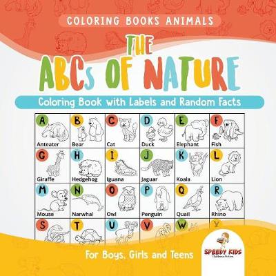 Coloring Books Animals. The ABCs of Nature Coloring Book with Labels and Random Facts. For Boys, Girls and Teens (Paperback)