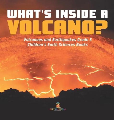 What's Inside a Volcano? Volcanoes and Earthquakes Grade 5 Children's ...