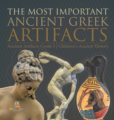 The Most Important Ancient Greek Artifacts Ancient Artifacts Grade 5 ...
