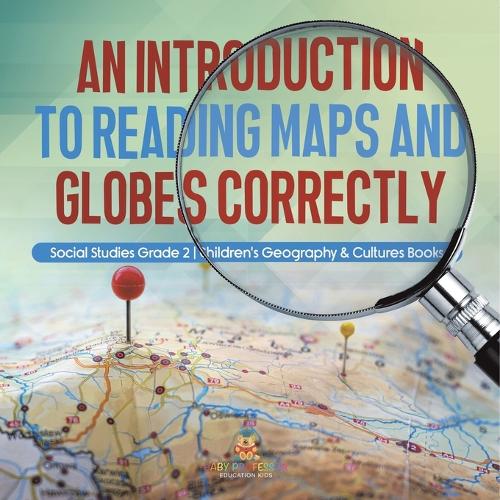 An Introduction to Reading Maps and Globes Correctly Social Studies