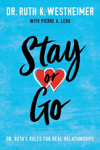 Stay or Go: Dr. Ruth's Rules for Real Relationships (Paperback)