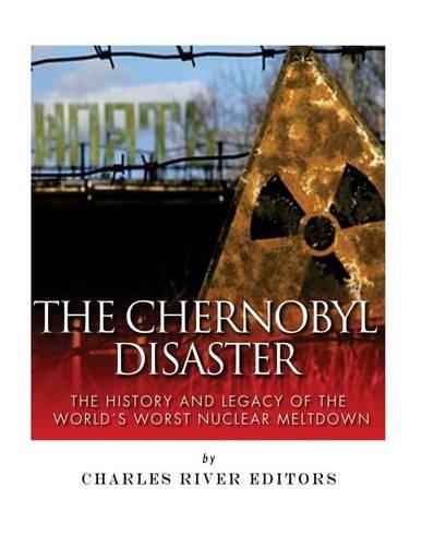 The Chernobyl Disaster by Charles River | Waterstones